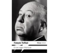 El Cine Según Hitchcock - Truffaut, François Truffaut, François (Auteur)