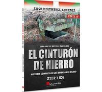 El Cinturón de hierro. Parte IV: Ayer y hoy.