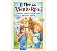 El Circo del Viento Romí: Leyendas, acrobacias y secretos gitanos para perder el miedo