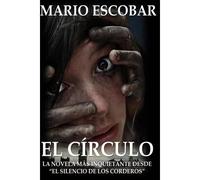 El Circulo: La Novelas Mas Inquietante Desde ""El Silencio De Los Corderos