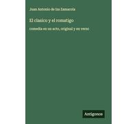 El clasico y el romatigo: comedia en un acto, original y en verso