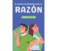 El Cliente No Siempre Tiene la Razón