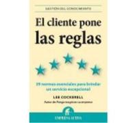 El Cliente Pone Las Reglas: Las 39 Normas Esenciales Para Brindar Un Servicio Excepcional - Cockerell, Lee Cockerell, Lee (Auteur)