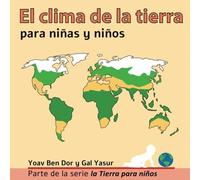 El Clima De La Tierra Para Niñas Y Niños: Earth's Climate For Toddlers (Spanish Edition)