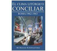 El Clima Litúrgico Conciliar: Roma 1962-1963