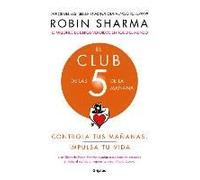 El Club De Las 5 De La Mañana: Controla Tus Mañanas, Impulsa Tu Vida / The 5 Am Club: Own Your Morning. Elevate Your Life.