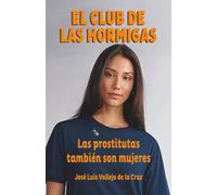 EL CLUB DE LAS HORMIGAS: Las prostitutas también son mujeres