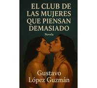 EL CLUB DE LAS MUJERES QUE PIENSAN DEMASIADO