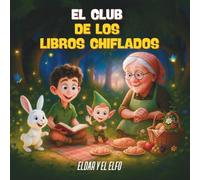 El Club de los Libros Chiflados 7 "Eldar y el Elfo": Letra mayúscula y texto rimado (Para niños a partir de 4 años)