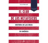Louis Menand – El club de los metafísicos : Historia de las ideas en América