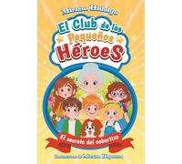 EL CLUB DE LOS PEQUEÑOS HÉROES: El secreto del cobertizo