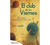 El club de los viernes: OCHO MUJERES, OCHO MANERAS DE TEJER LA VIDA (edición 2022).