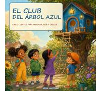 El Club del Árbol Azul: Cinco cuentos para imaginar, reír y crecer