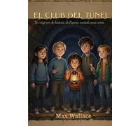 EL CLUB DEL TÚNEL: Un viaje por la historia de España contada para niños
