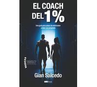 El Coach del 1%: Una guía para pasar de entrenador a líder con propósito