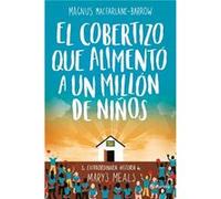 El Cobertizo Que Alimento A Un Millon De Niños Calum Macfarlane - Barrow, Magnus (Auteur)