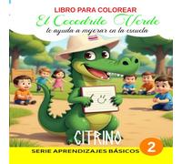 El Cocodrilo Verde te ayuda a mejorar en la escuela: Libro para colorear