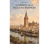 EL CÓDICE DE LA TALLA DEL SILENCIO: LA TALLA DEL SILENCIO