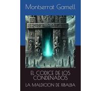 EL CÓDICE DE LOS CONDENADOS: LA MALDICION DE XIBALBA