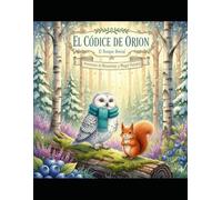 El Códice de Orion: El Bosque Boreal.: Cuentos Infantile de salud, Alquimia Natural, Páginas para Colorear y Actividades para Niños.