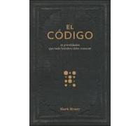 El Código:12 Prioridades Que Todo Hombre Debe Conocer (The Man Code:12 Priorities Every Man Needs To Know)