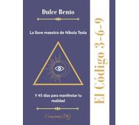 El Código 3-6-9: La llave maestra de Nikola Tesla y 45 días para manifestar tu realidad