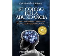 El Código de la Abundancia: (Aprende a Usar la LEY de ATRACCIÓN)