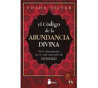 El código de la abundancia divina / It's Not Your Money: Vivir plenamente no es una cuestion de dinero