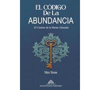 El Código de la Abundancia: El Camino de la Mente Alineada
