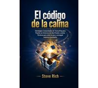 El Código de la Calma: Estrategias Comprobadas de Transurfing para Triunfar en Entornos de Alta Presión y estrés.Técnicas para estar en paz y conseguir máximos resultados
