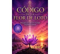 El Código de la Flor de Loto: Principios para florecer entre el lodo sin perder la pureza