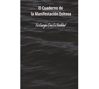 El Codigo de la Manifestacion: Diario de manifestación y prosperidad: 130 días de afirmaciones y prácticas para atraer riqueza.