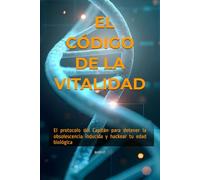 El Código de la Vitalidad: El protocolo del Capitán para detener la obsolescencia inducida y hackear tu edad biológica