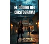 EL CÓDIGO DEL CRISTOGRAMA (Spanish Edition): Un thriller histórico sobre secretos del Vaticano, arqueología prohibida y la verdad oculta del cristianismo en España (Spanish Historical Thriller)