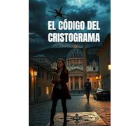 EL CÓDIGO DEL CRISTOGRAMA (Spanish Edition): Un thriller histórico sobre secretos del Vaticano, arqueología prohibida y la verdad oculta del cristianismo en España (Spanish Historical Thriller)