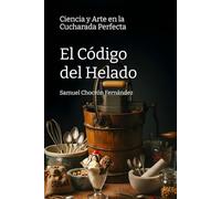 El Código del Helado: Ciencia y Arte en la Cucharada Perfecta