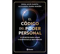 El código del poder personal / The Code to Your Power: 22 Secretos Para Sanar Y Manifestar Lo Que Mereces