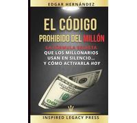 El Código Prohibido del Millón: La fórmula secreta que los millonarios usan en silencio… y cómo activarla hoy.