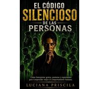 El código silencioso de la personas Cómo interpretar gestos, posturas y expresiones para comprender mejor el comportamiento humano. - Luciana Priscila - Wolrd Book - ebook (ePub) - Livre