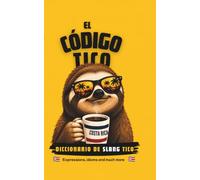 El código tico: Diccionario de slang tico, Costa rican Spanish.