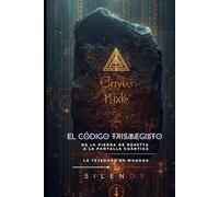EL CÓDIGO TRISMEGISTO: De la Piedra de Rosetta a la Pantalla Cuántica
