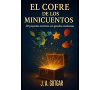 El cofre de los minicuentos: 20 cuentos infantiles cortos con valores y enseñanzas mágicas para niños y niñas