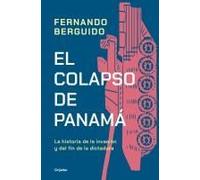 El Colapso De Panamá La Historia De La Invasión Y Del Fin De La Dictadura / The Collapse Of Panama: Story Of The Invasion And The End Of A Dictatorship