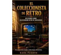 El coleccionista retro: Mitos, mercado y psicología del videojuego clásico
