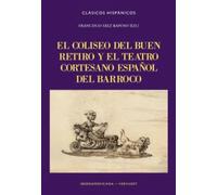 El Coliseo del Buen Retiro y el teatro cortesano español del Barroco