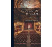 El Collar De Estrellas: Comedia En Cuatro Actos, En Prosa