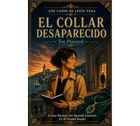 El Collar Desaparecido: A Cozy Mystery for Spanish Learners, A2-B1 Graded Reader