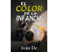 El color de la infancia: La historia que todo padre teme repetir con sus hijos