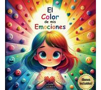 El Color de mis Emociones: Historias originales para aprender a manejar las emociones - Un libro bellamente ilustrado para niñas