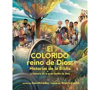 El colorido reino de Dios, historias de la Biblia/ God’s Colorful Kingdom Storybook Bible: La historia de la gran familia de Dios